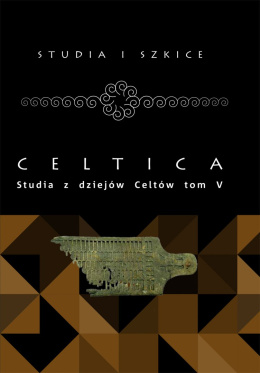 Celtica. Studia z dziejów Celtów tom V