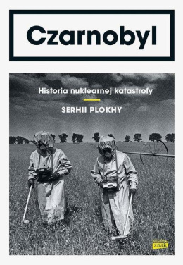 Czarnobyl Historia nuklearnej katastrofy