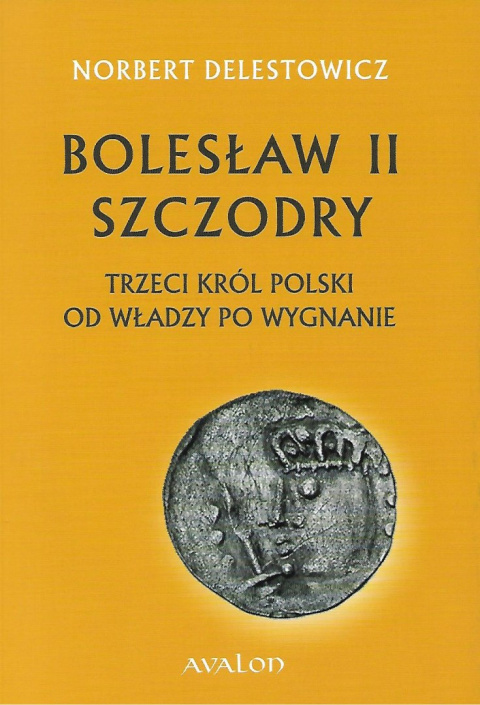 Bolesław II Szczodry Trzeci król Polski. Od władzy po wygnanie Bolesław II Szczodry Trzeci król Polski. Od władzy po wygnanie