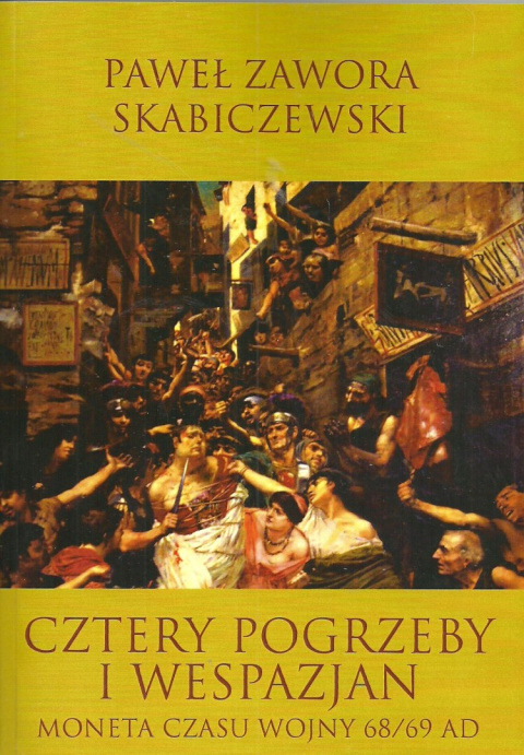 Cztery pogrzeby i Wespazjan. Moneta czasu wojny 68/69 AD Cztery pogrzeby i Wespazjan. Moneta czasu wojny 68/69 AD