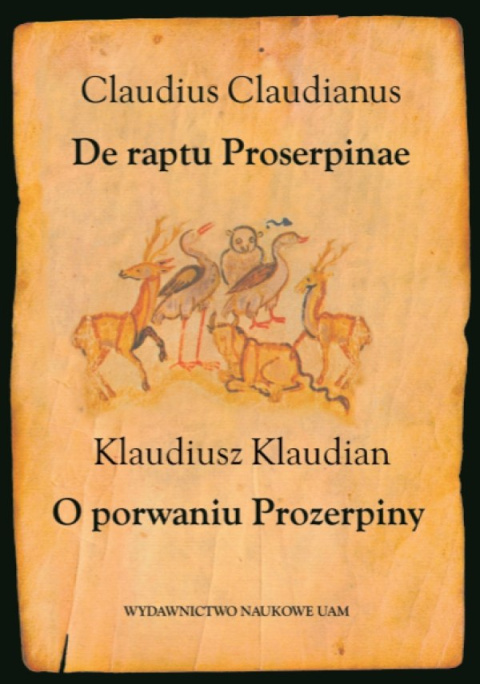 De raptu Proserpinae Claudius Claudianus. O porwaniu Prozerpiny. Klaudiusz Klaudian De raptu Proserpinae Claudius Claudianus. O porwaniu Prozerpiny. Klaudiusz Klaudian