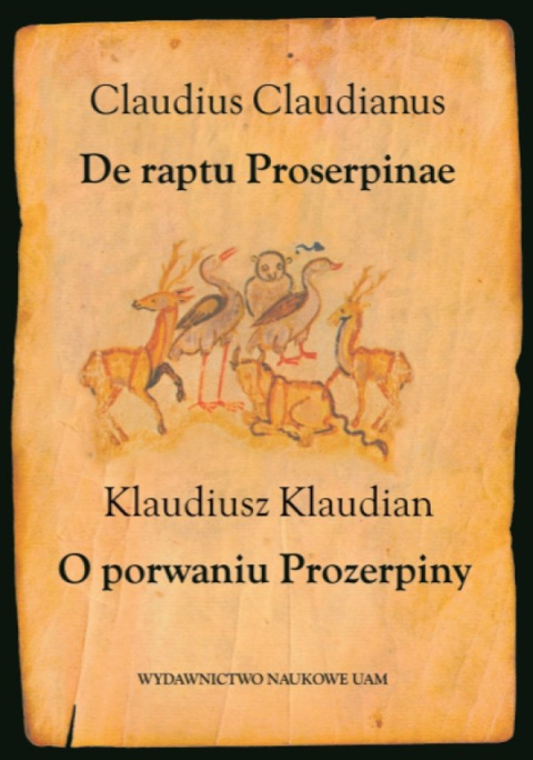 De raptu Proserpinae Claudius Claudianus. O porwaniu Prozerpiny. Klaudiusz Klaudian