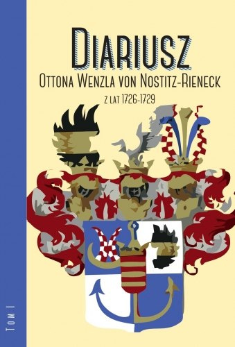 Diariusz Ottona Wenzla von Nostitz-Rieneck Tom I. 1726-1729, Tom II. 1737-1744