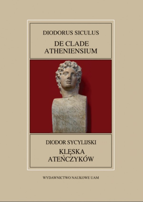 Diodor Sycylijski, Klęska Ateńczyków. Diodorus Siculus, De clade Atheniensium Diodor Sycylijski, Klęska Ateńczyków. Diodorus Siculus, De clade Atheniensium