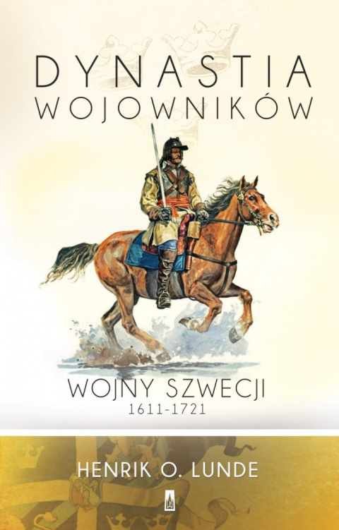 Dynastia wojowników. Wojny Szwecji 1611-1721