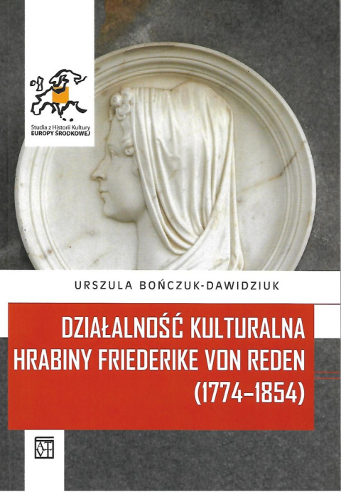 Działalność kulturalna hrabiny Friederike von Reden (1774-1854) Działalność kulturalna hrabiny Friederike von Reden (1774-1854)