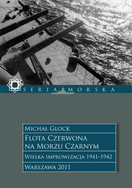 Flota Czerwona na Morzu Czarnym Tom 1. Wielka Improwizacja 1941-1942