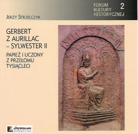 Gerbert z Aurillac - Sylwester II. Papież i uczony z przełomu tysiącleci