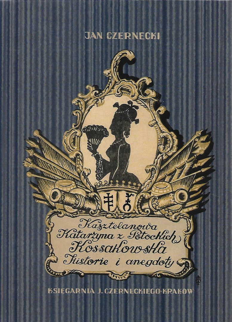 Kasztelanowa Katarzyna z Potockich Kossakowska Historie i anegdoty Kasztelanowa Katarzyna z Potockich Kossakowska Historie i anegdoty