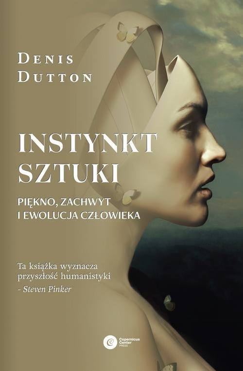 Instynkt sztuki. Piękno, zachwyt i ewolucja człowieka Instynkt sztuki. Piękno, zachwyt i ewolucja człowieka