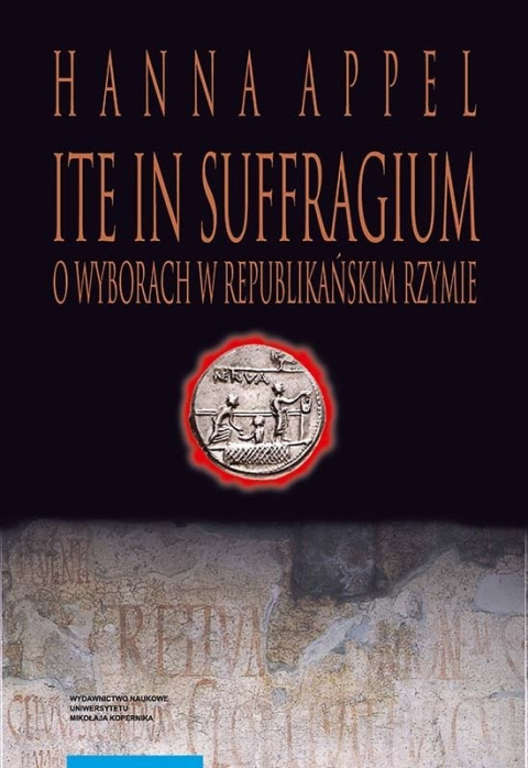 Ite in suffragium. O wyborach w republikańskim Rzymie