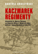 Kaczmarek-Regimenty. Niemiecka 10. Dywizja Piechoty na Równinie Woëvre i Wzgórzach Mozy podczas I wojny światowej w roku 1914