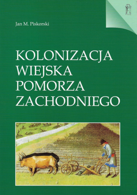 Kolonizacja wiejska Pomorza Zachodniego w XIII i w początkach XIV wieku na tle procesów zachodzących w średniowiecznej Europie