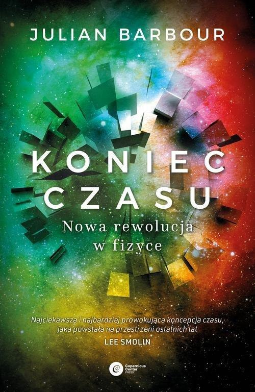 Koniec czasu. Nowa rewolucja w fizyce Koniec czasu. Nowa rewolucja w fizyce