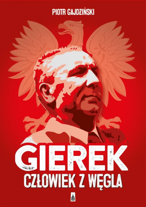 Gierek Człowiek z węgla Gierek Człowiek z węgla