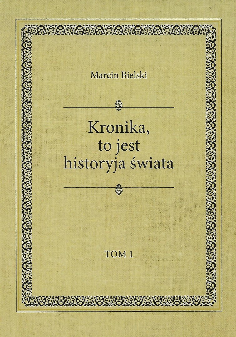 Kronika to jest historyja świata tomy 1 - 3 Marcin Bielski Kronika to jest historyja świata tomy 1 - 3 Marcin Bielski