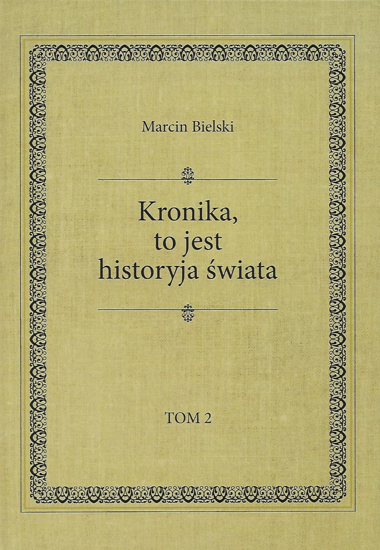 Kronika to jest historyja świata tomy 1 - 3 Marcin Bielski