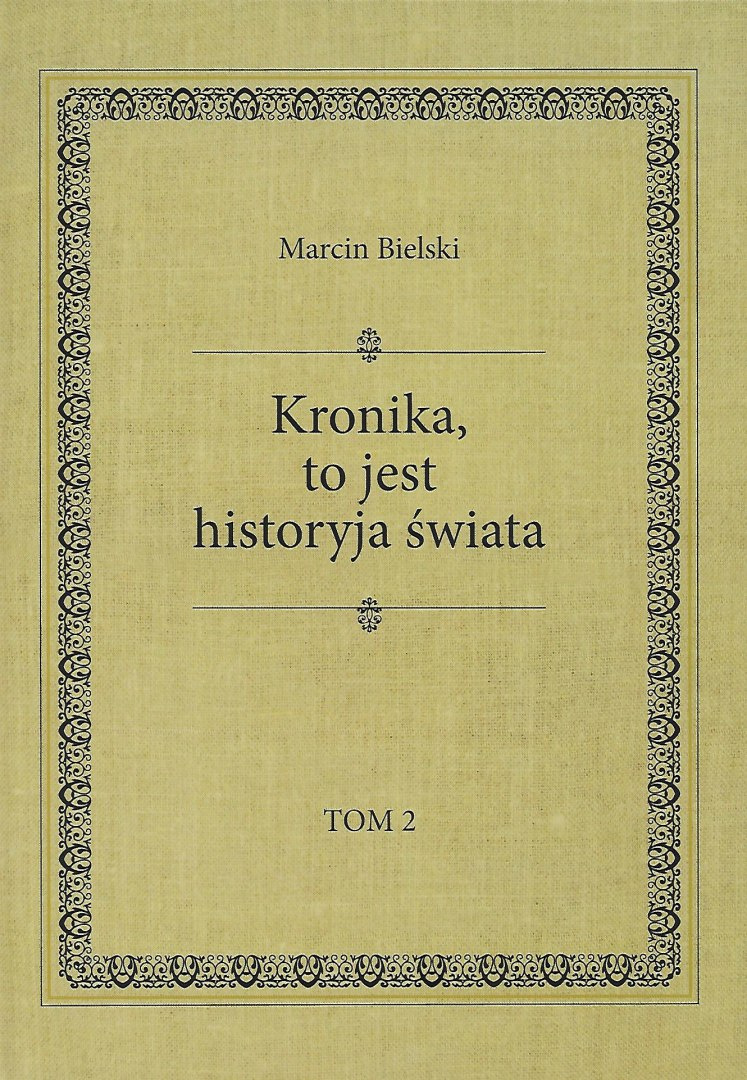 Kronika to jest historyja świata tomy 1 - 3 Marcin Bielski Kronika to jest historyja świata tomy 1 - 3 Marcin Bielski