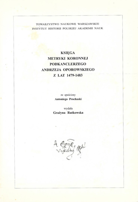 Księga metryki podkanclerzego Andrzeja Oporowskiego z lat 1479 - 1483 ze spuścizny Antoniego Prochaski