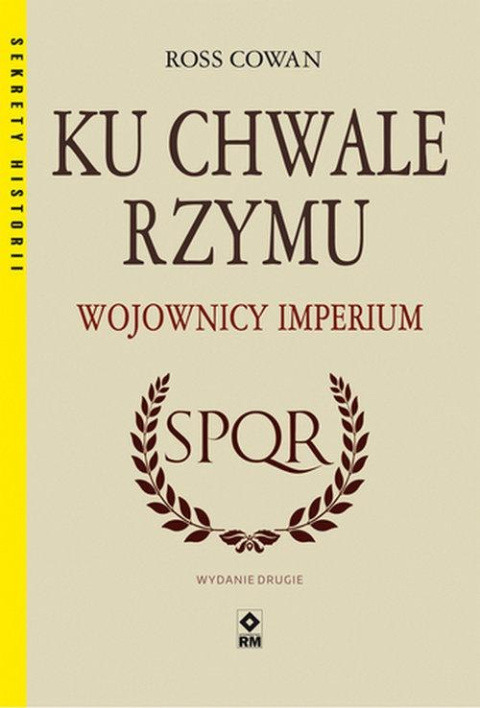 Ku chwale Rzymu. Wojownicy Imperium Ku chwale Rzymu. Wojownicy Imperium