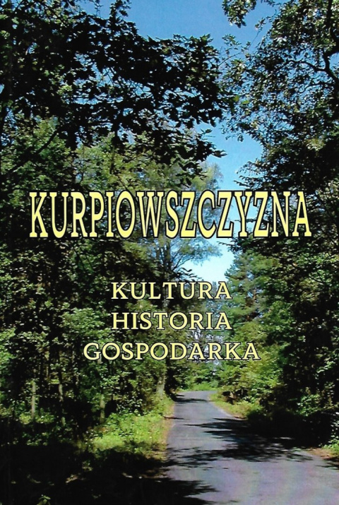 Kurpiowszczyzna. Kultura, historia, gospodarka. Wybrane zagadnienia