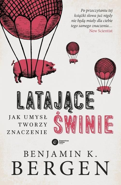 Latające świnie. Jak umysł tworzy znaczenie Latające świnie. Jak umysł tworzy znaczenie