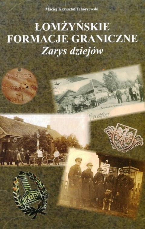 Łomżyńskie formacje graniczne. Zarys dziejów Łomżyńskie formacje graniczne. Zarys dziejów