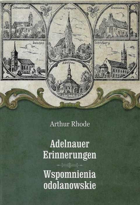 Miasto Odolanów i region ostrowski we wspomnieniach ewangelickiego pastora. Adelnauer Erinnerungen