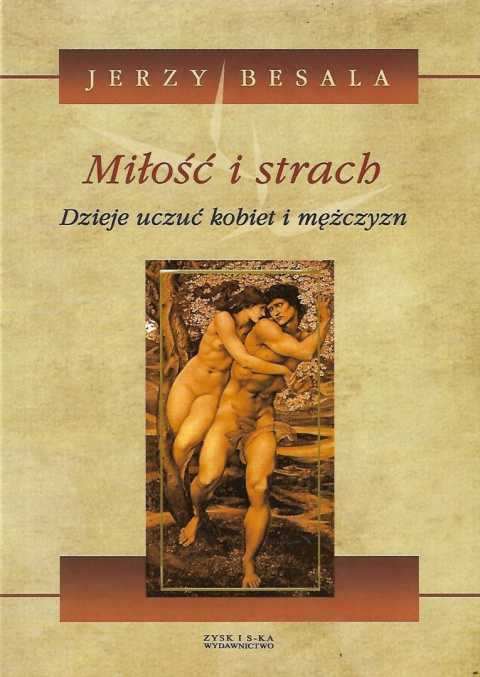 Miłość i strach. Dzieje uczuć kobiet i mężczyzn - Tom I Miłość i strach. Dzieje uczuć kobiet i mężczyzn - Tom I