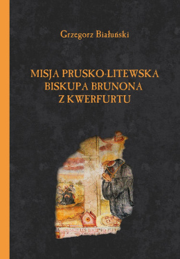 Misja prusko-litewska biskupa Brunona z Kwerfurtu