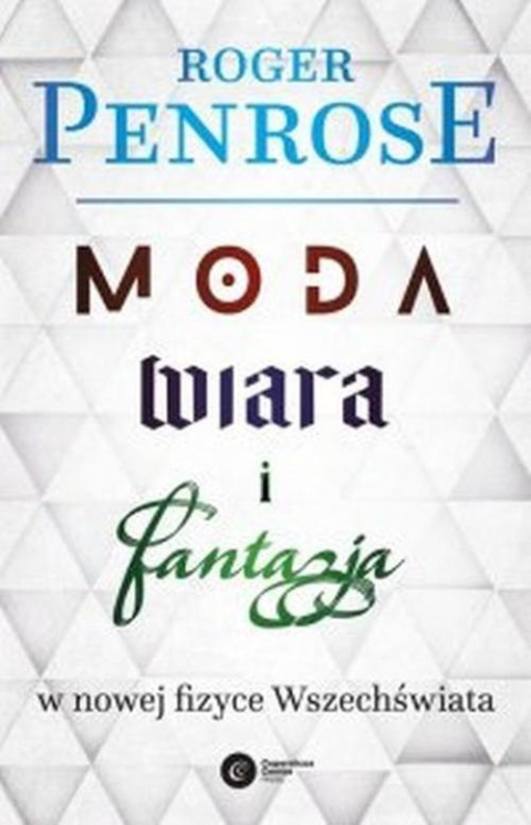 Moda, wiara i fantazja w nowej fizyce Wszechświata Moda, wiara i fantazja w nowej fizyce Wszechświata