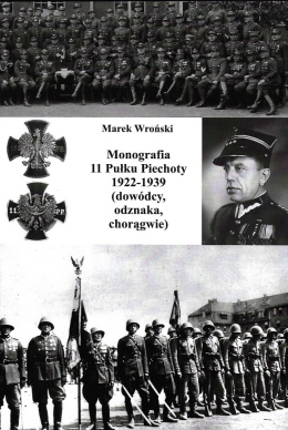Monografia 11 Pułku Piechoty 1922-1939 (dowódcy, odznaka, chorągwie)