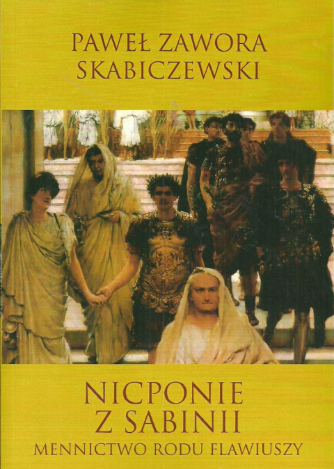 Nicponie z Sabinii. Mennictwo rodu Flawiuszy Nicponie z Sabinii. Mennictwo rodu Flawiuszy