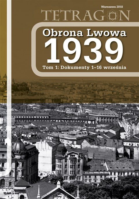 Obrona Lwowa 1939. Tom 1 Dokumenty 1-16 września