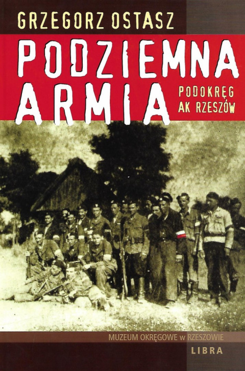 Podziemna armia. Podokręg AK Rzeszów Podziemna armia. Podokręg AK Rzeszów