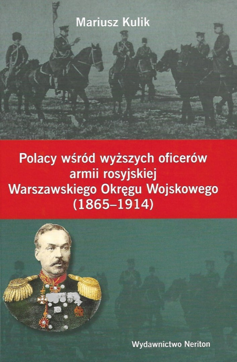 Polacy wśród wyższych oficerów armii rosyjskiej Warszawskiego Okręgu Wojskowego (1865-1914) Polacy wśród wyższych oficerów armii rosyjskiej Warszawskiego Okręgu Wojskowego (1865-1914)