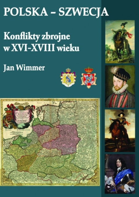 Polska-Szwecja. Konflikty zbrojne w XVI-XVIII wieku