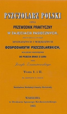 Pszczolarz polski czyli przewodnik praktyczny w zajęciach pasiecznych Tom I i II