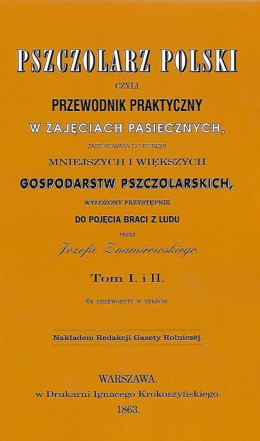 Pszczolarz polski czyli przewodnik praktyczny w zajęciach pasiecznych Tom I i II