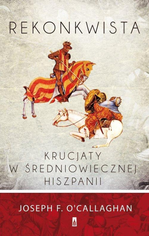 Rekonkwista. Krucjaty w średniowiecznej Hiszpanii