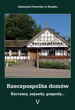 Rzeczpospolita domów cz. 5. Karczmy, zajazdy, gospody