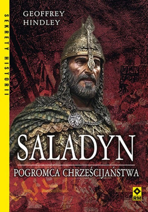 Saladyn. Pogromca chrześcijaństwa Saladyn. Pogromca chrześcijaństwa
