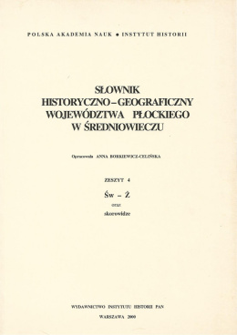 Słownik historyczno-geograficzny województwa płockiego w średniowieczu Zeszyt 4 Św - Ż oraz skorowidze