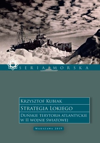 Strategia Lokiego. Duńskie terytoria atlantyckie w II wojnie światowej Strategia Lokiego. Duńskie terytoria atlantyckie w II wojnie światowej