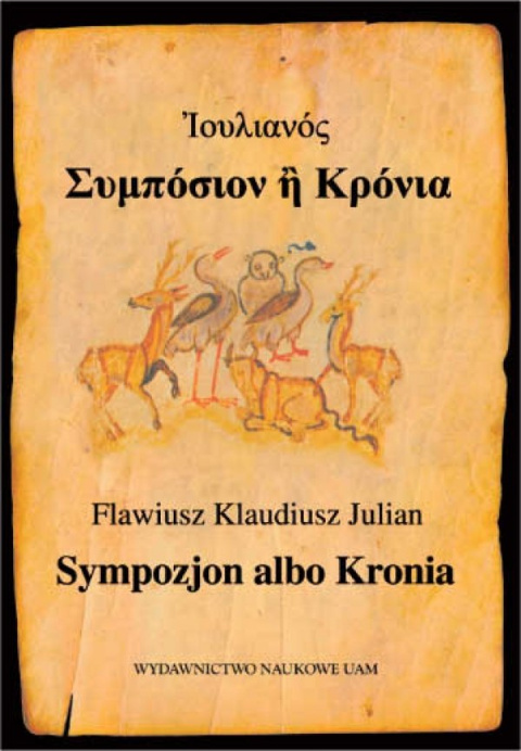 Sympozjon albo Kronia. Flawiusz Klaudiusz Julian Sympozjon albo Kronia. Flawiusz Klaudiusz Julian