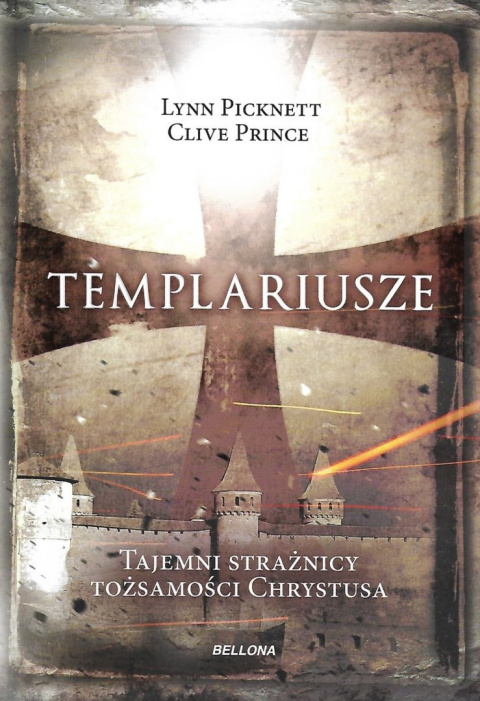 Templariusze. Tajemni strażnicy tożsamości Chrystusa