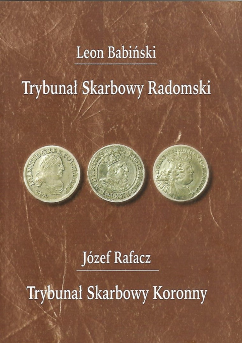 Trybunał Skarbowy Radomski (Organizacja. Postępowanie).Na podstawie ksiąg Trybunału z lat 1614-1658.Trybunał Skarbowy Koronny Trybunał Skarbowy Radomski (Organizacja. Postępowanie).Na podstawie ksiąg Trybunału z lat 1614-1658.Trybunał Skarbowy Koronny
