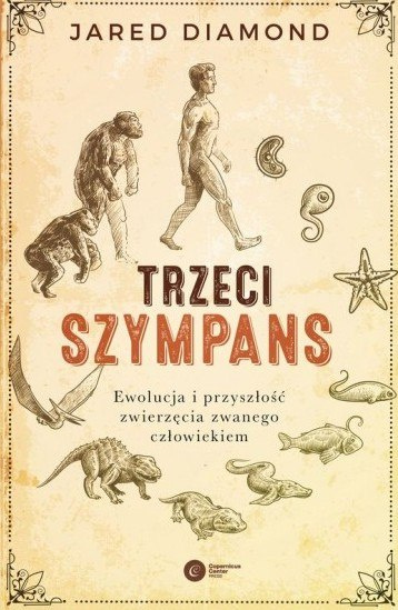 Trzeci szympans. Ewolucja i przyszłość zwierzęcia zwanego człowiekiem