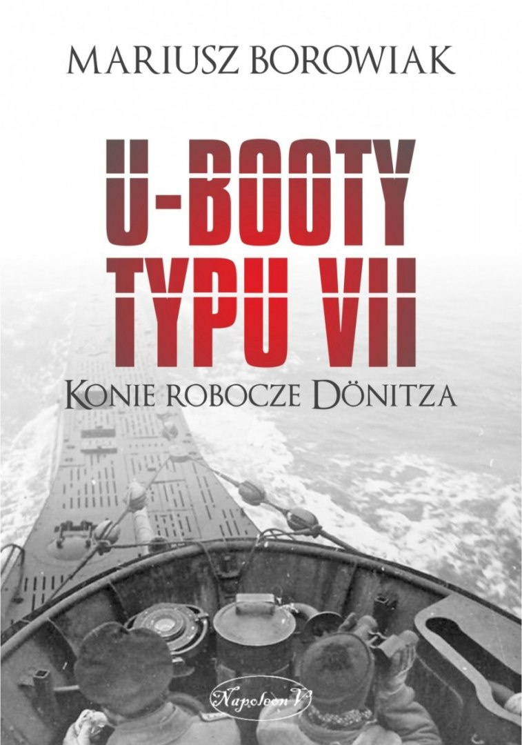 U-Booty typu VII. Konie robocze Dönitza U-Booty typu VII. Konie robocze Dönitza