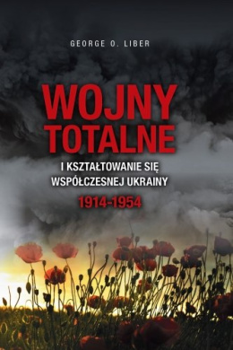 Wojny totalne i kształtowanie się współczesnej Ukrainy 1914-1954